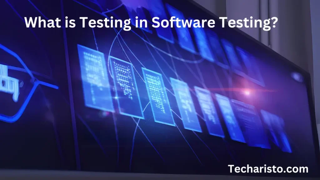 What is Testing in Software Testing