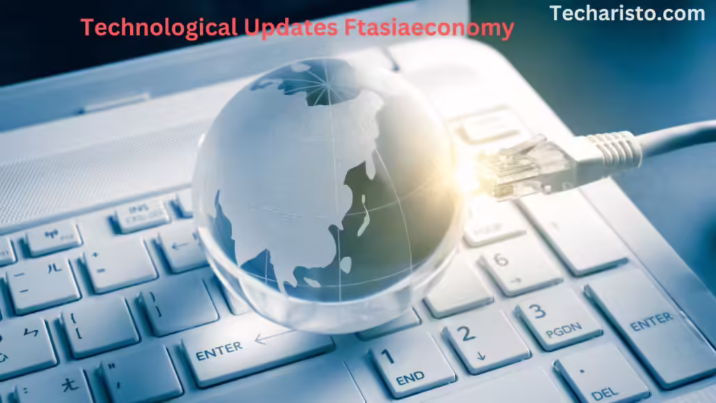 Technological Updates Ftasiaeconomy